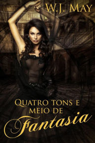 Title: Quatro tons e meio de fantasia, Author: W.J. May