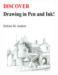 Title: Discover Drawing in Pen and Ink!, Author: Dolores M. Andrew
