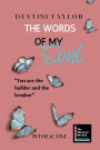 The Words of My Soul Interactive Edition by Destini Taylor (The Words of My Soul Poetry, Journals, & Self-Reflection, #2)