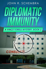 Title: Diplomatic Immunity (A Vince Torelli Mystery, #2), Author: John Schembra