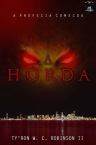 Title: A Horda (Trilogia A Horda, #1), Author: Ty'Ron Robinson II