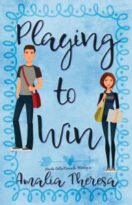 Title: Playing to Win, Author: Amalia Theresa