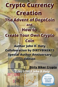 Title: Crypto Currency Creation The Advent of Dogecoin and How to Create Your Own Crypto Coin (Digital money, Crypto Blockchain Bitcoin Altcoins Ethereum litecoin, #1), Author: John Doty