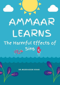 Title: Ammaar Learns The Harmful Effects Of Sins, Author: Dr. Muddassir Khan