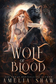 Title: Wolf of Blood (The Wolf Shifter Rejected Series, #2), Author: Amelia Shaw