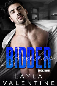 Title: Bidder (Book Three), Author: Layla Valentine