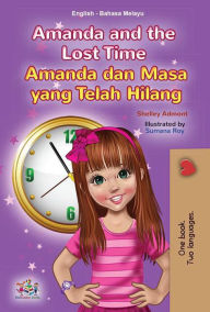 Title: Amanda and the Lost Time Amanda dan Masa yang Telah Hilang (English Malay Bilingual Collection), Author: Shelley Admont