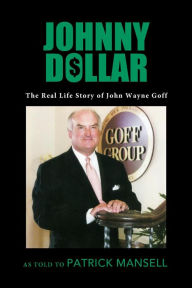 Title: Johnny Dollar, The Real Life Story of John Wayne Goff, Author: Jon Wolff