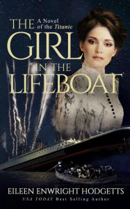 Title: The Girl in the Lifeboat (Novels of the Titanic, #2), Author: Eileen Enwright Hodgetts