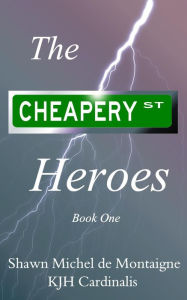 Title: The Cheapery St. Heroes, Author: Shawn Michel de Montaigne