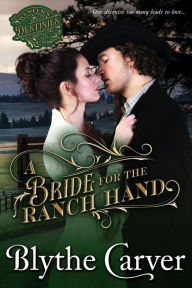 Title: A Bride for the Ranch Hand (Western Destinies, #4), Author: Blythe Carver