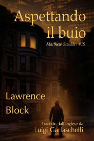 Title: Aspettando il buio (Matthew Scudder, #19), Author: Lawrence Block