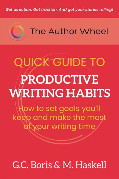 The Author Wheel Quick Guide to Productive Writing Habits (The Author Wheel Quick Guides)