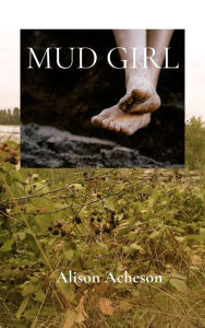 Title: Mud Girl, Author: Alison Acheson