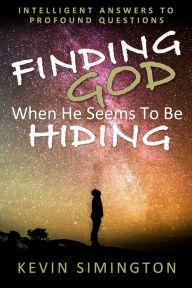 Title: Finding God When He Seems to be Hiding, Author: Kevin Simington