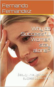 Title: Why do successful women stay alone?, Author: Fernando Fernandez