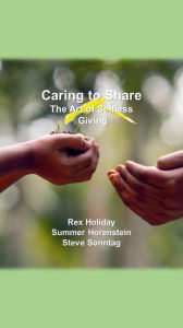 Title: Caring to Share: The Art of Selfless Giving, Author: Rex Holiday