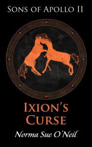 Title: Ixion's Curse (Sons of Apollo, #2), Author: Norma Sue O'Neil