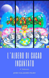 Title: L'Albero di Cacao Incantato, Author: João Calazans Filho