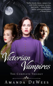 Title: Victorian Vampires: The Complete Trilogy, Author: Amanda DeWees