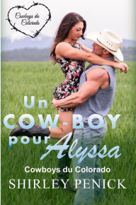 Title: Un Cow-boy pour Alyssa (Cowboy du Colorado, #1), Author: Shirley Penick