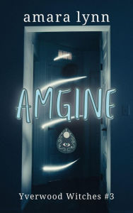 Title: Amgine (Yverwood Witches, #3), Author: Amara Lynn