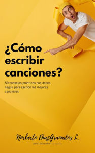 Title: ¿Cómo escribir canciones? (Compositores, #1), Author: Norberto Diazgranados