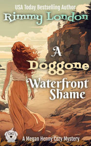 Title: A Doggone Waterfront Shame (Megan Henny Cozy Mystery, #1), Author: Rimmy London