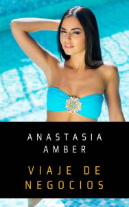 Title: Viaje de negocios, Author: Anastasia Amber