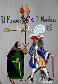 Title: Il Monaco, La Mafia, e il Marchese, Author: S. C. Coleman