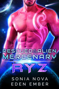 Title: Ryz (Rescued by the Alien Mercenary, #2), Author: Sonia Nova