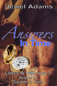 Title: Answers In Time (Loves In Time, #7), Author: Jewel Adams