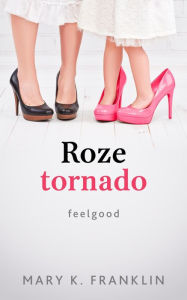 Title: Roze Tornado, Author: Mary K. Franklin