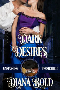 Title: Dark Desires (Unmasking Prometheus, #6), Author: Diana Bold