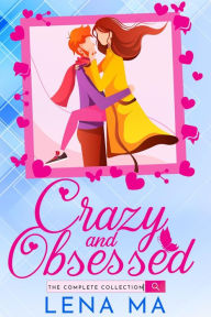 Title: Crazy and Obsessed (The Complete Collection), Author: Ma Lena