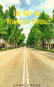 Title: The Art of Homeless Living, Author: Charlz Page