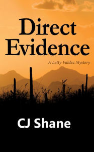 Title: Direct Evidence: A Letty Valdez Mystery, Author: C.J. Shane