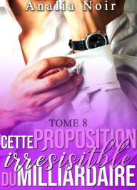 Title: Cette Proposition irrésistible du Milliardaire, Author: Analia Noir