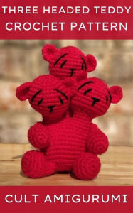 Title: Three Headed Teddy Bear Cult Amigurumi Pattern, Author: Chy Yffone