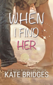 Title: When I Find Her, Author: Kate Bridges