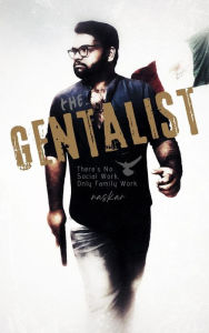 Title: The Gentalist: There's No Social Work, Only Family Work, Author: Abhijit Naskar