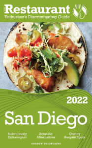 Title: 2022 San Diego - The Restaurant Enthusiast's Discriminating Guide, Author: Andrew Delaplaine