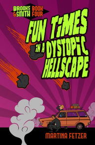 Title: Fun Times in a Dystopic Hellscape (Brooks & Smith, #4), Author: Martina Fetzer