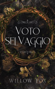 Title: Voto Selvaggio (matrimoni di mafia, #3), Author: Willow Fox