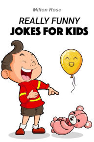 Title: Really Funny Jokes For Kids (Kids Joke Book, #4), Author: Milton Rose