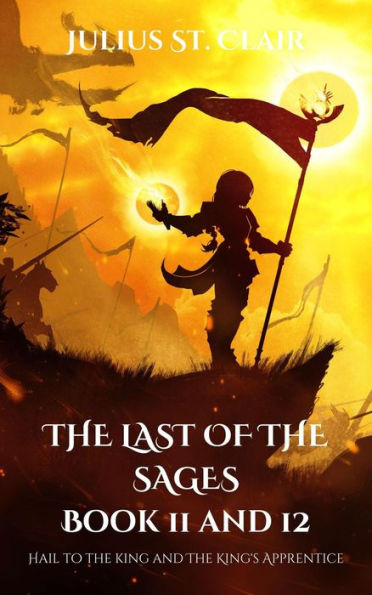 The Last of the Sages Book 11 and 12 (Sage Saga Duologies, #6)