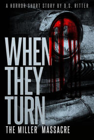 Title: When They Turn: The Miller Massacre, Author: D.S. Ritter