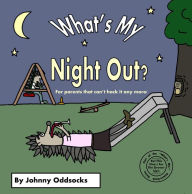 Title: What's My Night Out?, Author: Johnny Oddsocks