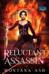 Title: Reluctant Assassin (Reluctant Royals, #2), Author: Montana Ash