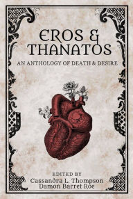 Title: Eros & Thanatos, Author: Cassandra L. Thompson